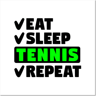 Eat, sleep, tennis, repeat Posters and Art